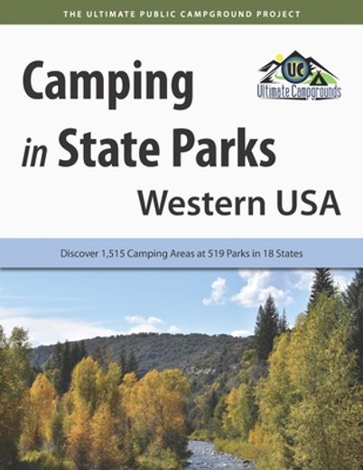 Camping in State Parks: Western Usa: Discover 1,515 Camping Areas at 519 Parks in 18 States (en Inglés)