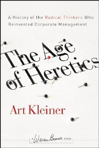 the age of heretics,a history of the radical thinkers who reinvented corporate management (en Inglés)