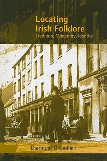 locating irish folklore,tradition, modernity, identity