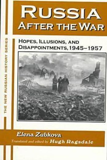 russia after the war,hopes, illusions, and disappointments, 1945-1957