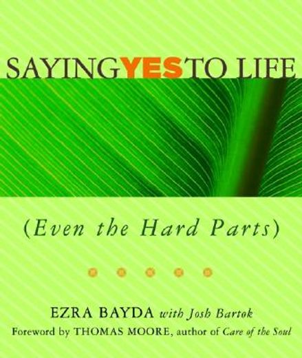 saying yes to life,(even the hard parts)