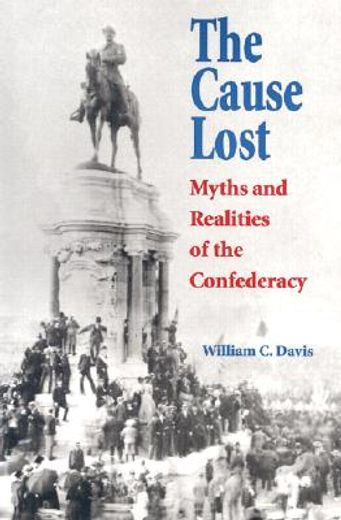 the cause lost,myths and realities of the confederacy