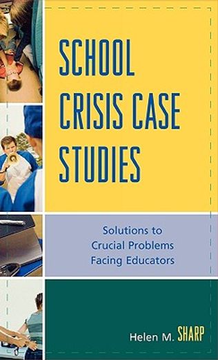 school crisis case studies,solutions to the crucial problems facing educators