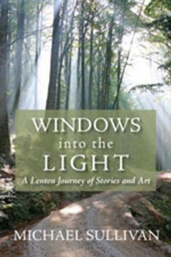 windows into the light,a lenten journey of stories and art
