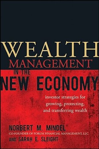 wealth management in the new economy,investor strategies for growing, protecting and transferring wealth (en Inglés)