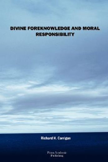 divine foreknowledge and moral responsibility