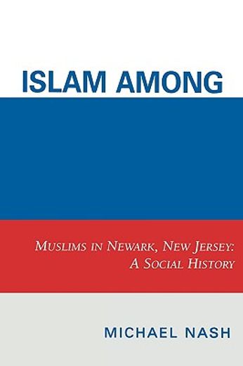 islam among urban blacks,muslims in newark, new jersey: a social history