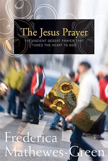 the jesus prayer,an ancient practice to quiet the mind and transform the heart