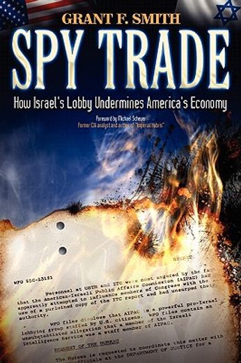 spy trade,how israel´s lobby undermines america´s economy