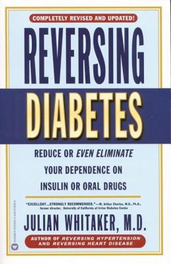 reversing diabetes,reduce or even eliminate your dependence on insulin or oral drugs