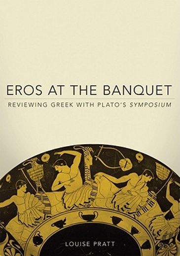 eros at the banquet,reviewing greek with plato`s symposium