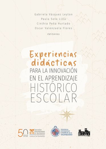 Experiencias Didácticas Para la Innovación en el Aprendizaje Histórico Escolar. (in Spanish)