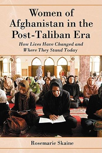 women of afghanistan in the post-taliban era,how lives have changed and where they stand today