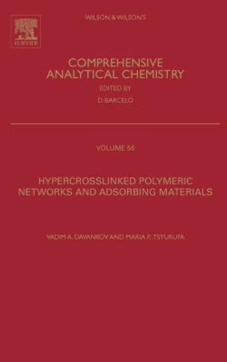 hypercrosslinked polymeric networks and adsorbing materials,synthesis, properties, structure, and applications