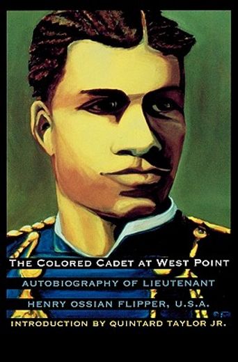 the colored cadet at west point,autobiography of lieut. henry ossian flipper, u.s.a., first graduate of     color from the u.s. mili