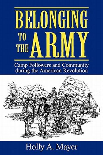 belonging to the army,camp followers and community during the american revolution
