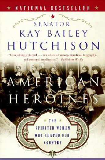 american heroines,the spirited women who shaped our country (en Inglés)