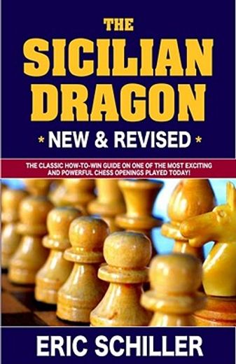 the sicilian dragon,the classice how-to-win guide on one of the most exciting and powerful chess openings played today!
