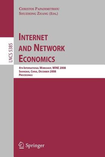 internet and network economics,4th international workshop, wine 2008, shanghai, china, december 17-20, 2008. proceedings