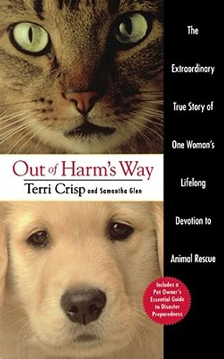 out of harm´s way,the extraordinary true story of one woman´s lifelong devotion to animal rescue (in English)