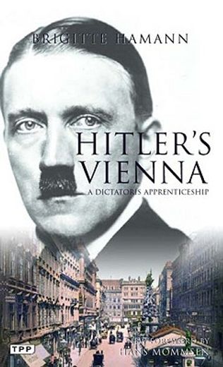 hitler´s vienna,a portrait of the tyrant as a young man (in English)
