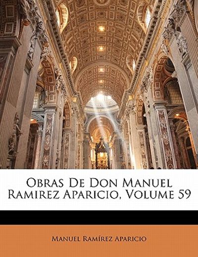obras de don manuel ramirez aparicio, volume 59