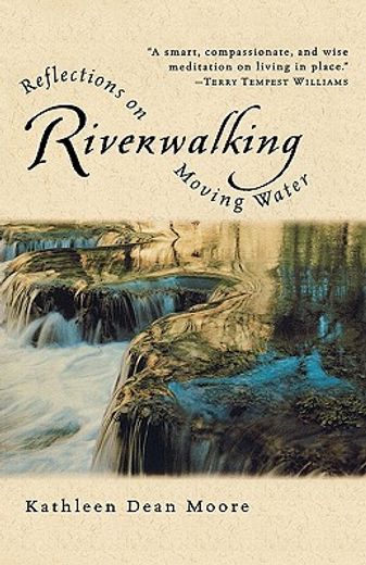 riverwalking,reflections on moving water (en Inglés)