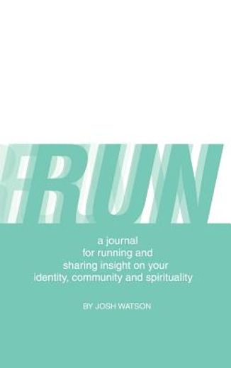 run,a journal for running and sharing insight on your identity, community and spirituality