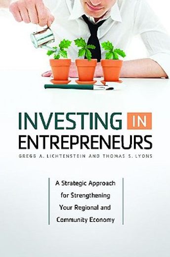 investing in entrepreneurs,a strategic approach for strengthening your regional and community economy