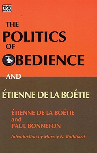 the politics of obedience and etienne de la boetie,the discourse of voluntary servitude