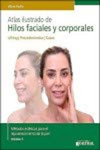 Atlas Ilustrado de Hilos Faciales y Corporales. Lifting. Procedimientos. Casos (in Spanish)