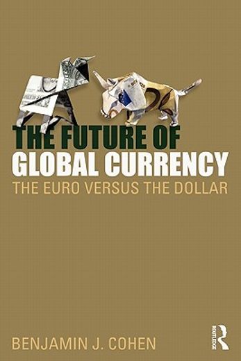 future of currency,the global rivalry of the dollar and the euro