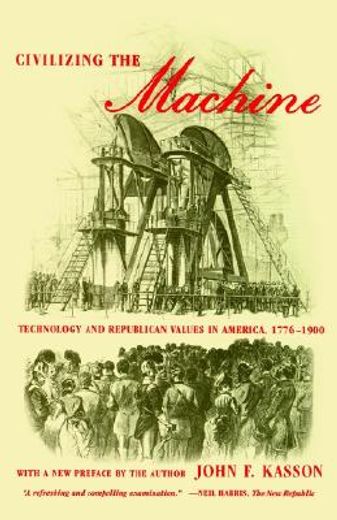 civilizing the machine,technology and republican values in america, 1776-1900