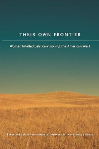 their own frontier,women intellectuals re-visioning the american west