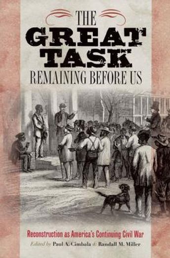 the great task remaining before us,reconstruction as america´s continuing civil war