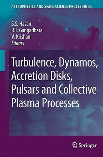 turbulence, dynamos, accretion disks, pulsars and collective plasma processes,first kodai-trieste workshop on plasma astrophysics held at the kodaikanal, india, august 27 - septe