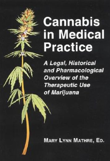 cannabis in medical practice,a legal, historical and pharmacological overview of the therapeutic use of marijuana