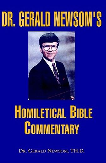 dr. gerald newsom´s homiletical bible commentary