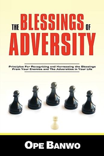 the blessings of adversity,how to recognize and harness the blessings from your enemies and adversities in your life
