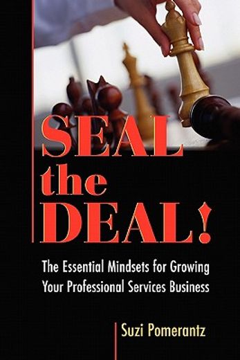 seal the deal,the essential mindsets for growing your professional services business