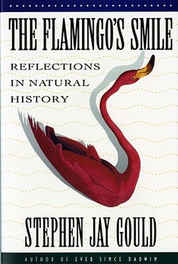 the flamingo´s smile,reflections in natural history (en Inglés)