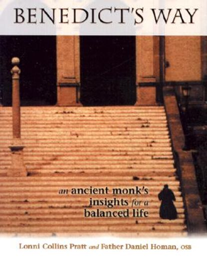 benedict´s way,an ancient monk´s insights for a balanced life