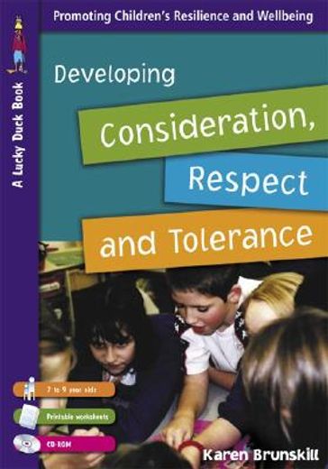 Developing Consideration, Respect and Tolerance: Promoting Children's Resilience and Wellbeing [With CDROM and Printable Worksheets] (en Inglés)