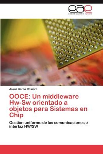ooce: un middleware hw-sw orientado a objetos para sistemas en chip (in Spanish)
