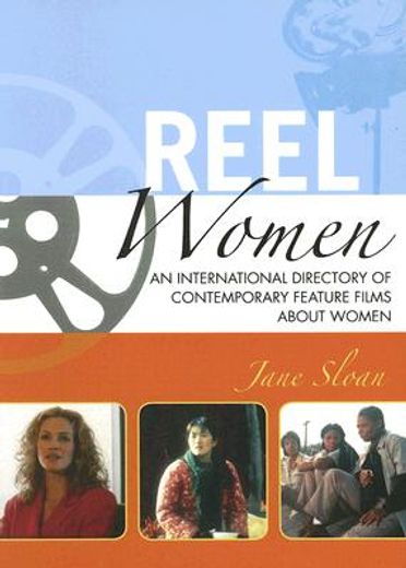 reel women,an international directory of contemporary feature films about women