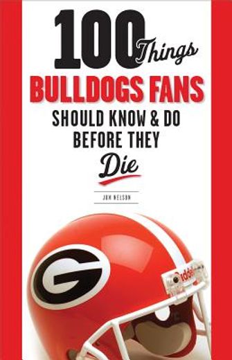 100 things bulldogs fans should know & do before they die