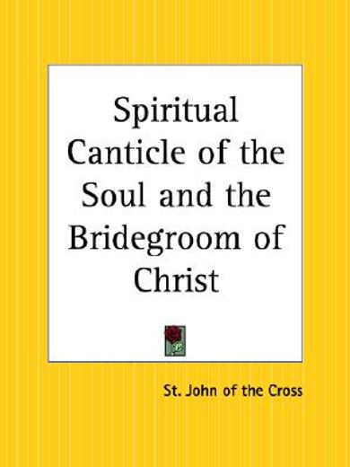 a spiritual canticle of the soul and the bridegroom of christ