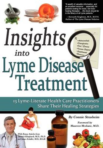 insights into lyme disease treatment: 13 lyme-literate health care practitioners share their healing strategies (en Inglés)
