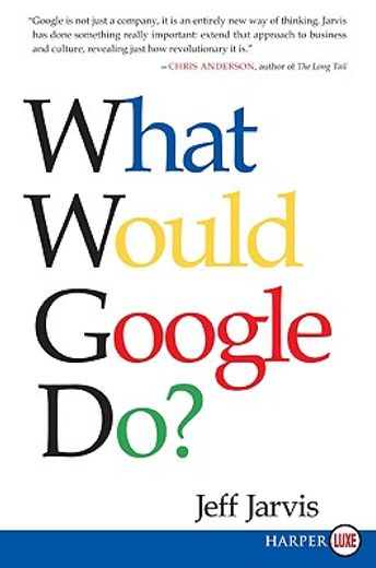 what would google do?,reverse engineering the fastest growing company in the history of the world