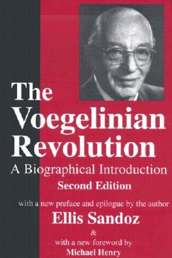the voegelinian revolution,a biographical introduction